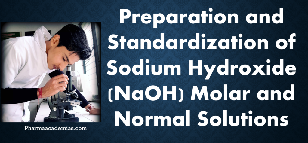 Preparation and Standardization of Sodium Hydroxide (NaOH) Molar and Normal Solutions