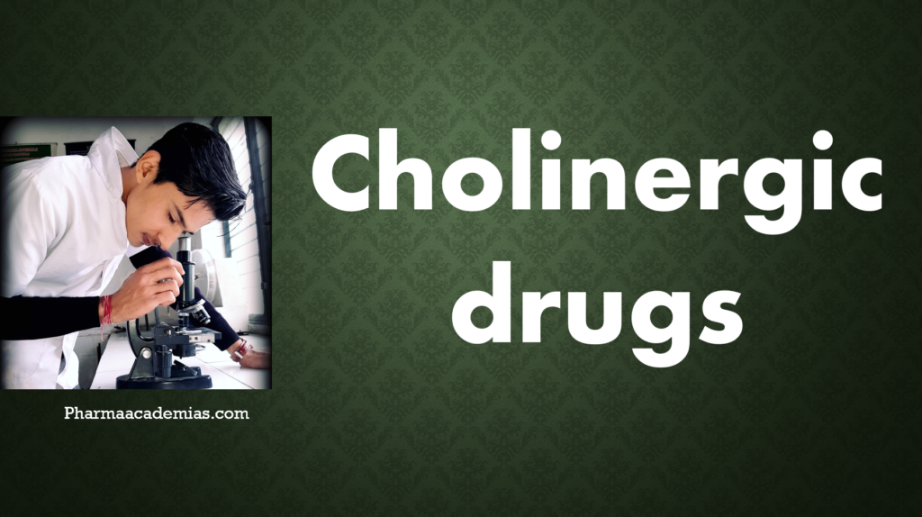 Cholinergic drugs