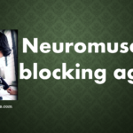 Neuromuscular blocking agents