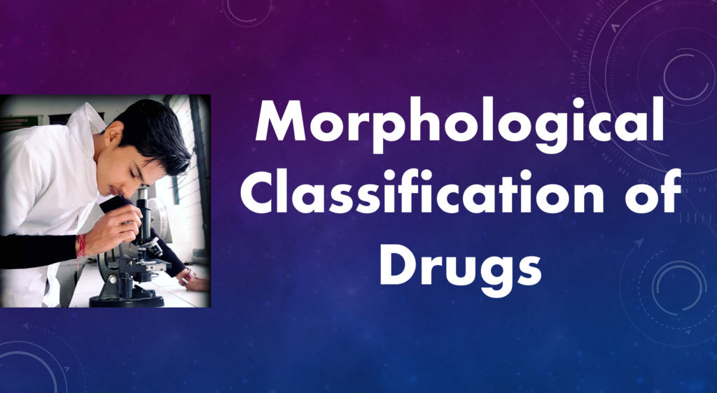 Morphological Classification of Drugs