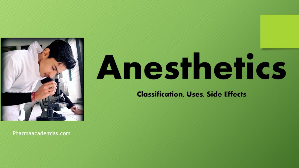 Anesthetics- Classification, Uses, Side effects