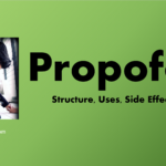 Propofol- Structure, Uses, Side effects