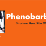 Phenobarbital- Structure,Uses, Side effects