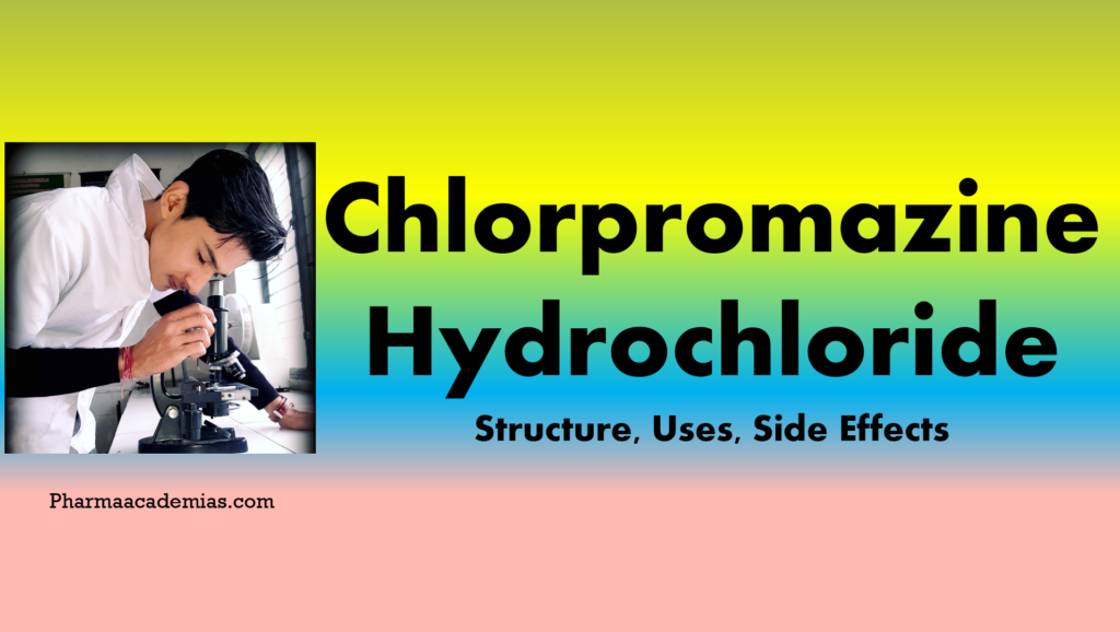 Chlorpromazine Hydrochloride- Structure, Uses, Side effects