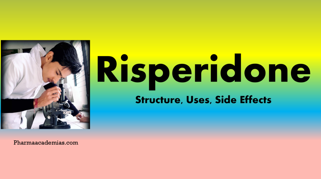 Risperidone-Structure, Uses, Side effects