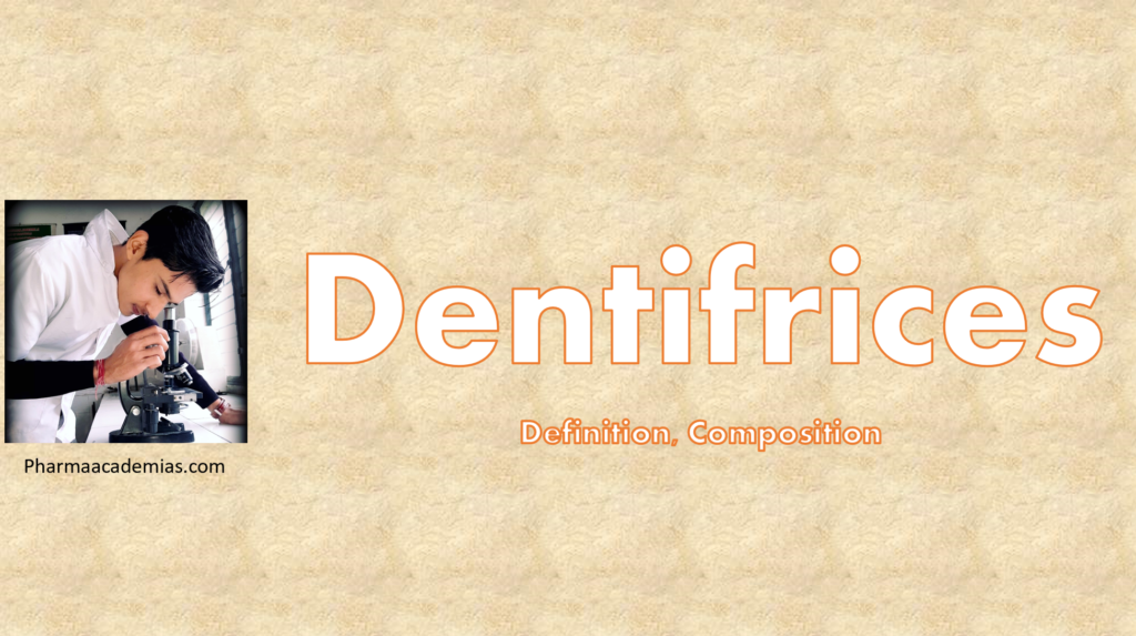 Dentifrices – Definition, Composition