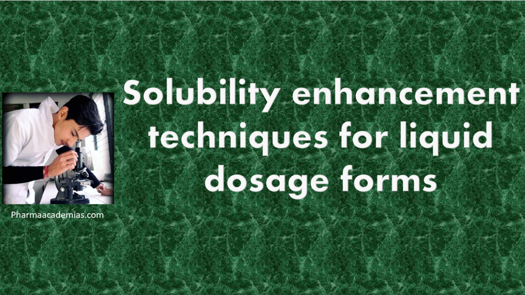 Solubility enhancement techniques for liquid dosage forms