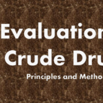 Evaluation of Crude Drugs: Principles and Methods