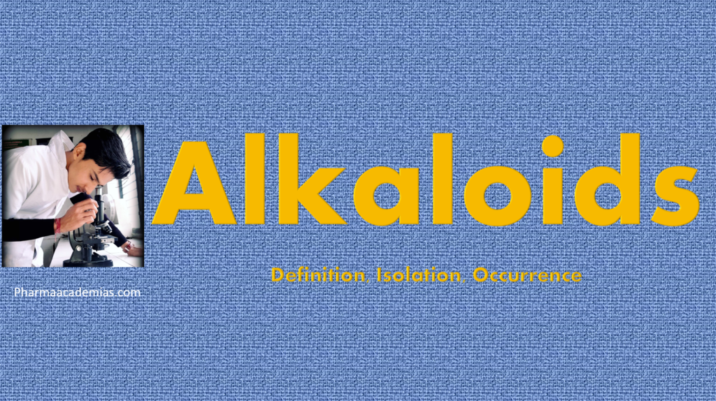 Alkaloids – Definition, Isolation, Occurrence