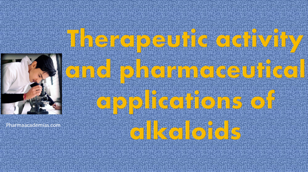 Therapeutic activity and pharmaceutical applications of alkaloids