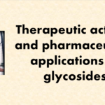 Therapeutic activity and pharmaceutical applications of glycosides