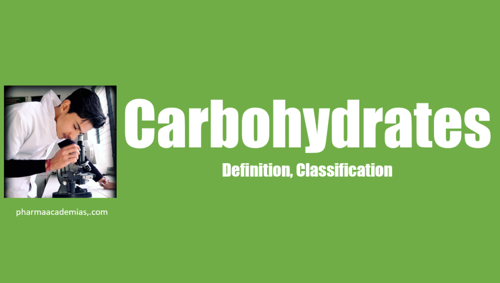 Carbohydrates – Definition, Classification