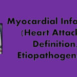 Myocardial Infarction (Heart Attack) – Definition, Etiopathogenesis