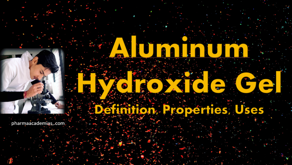 Aluminum Hydroxide Gel – Definition, Properties, Uses