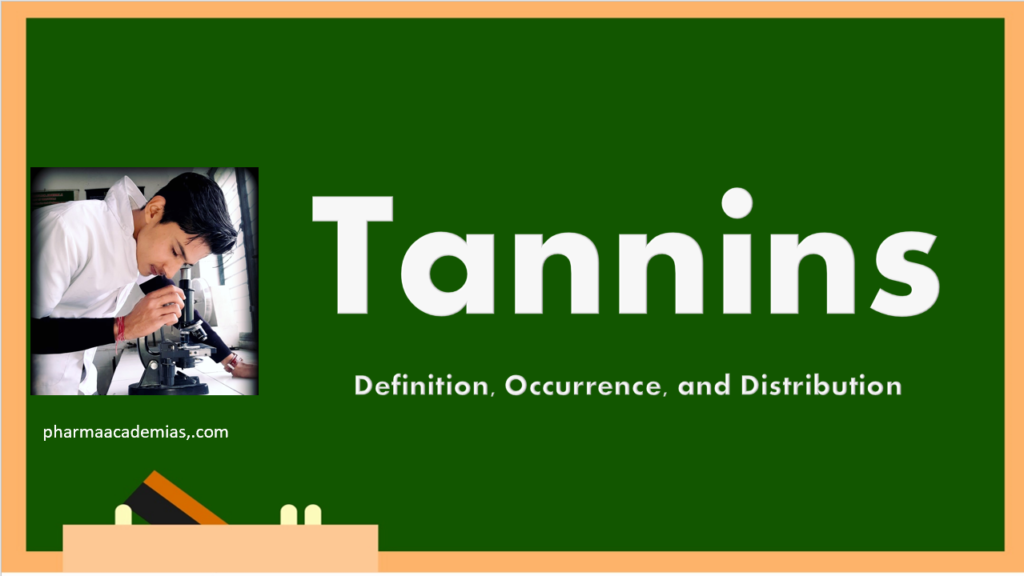 Tannins – Definition, Occurrence and Distribution