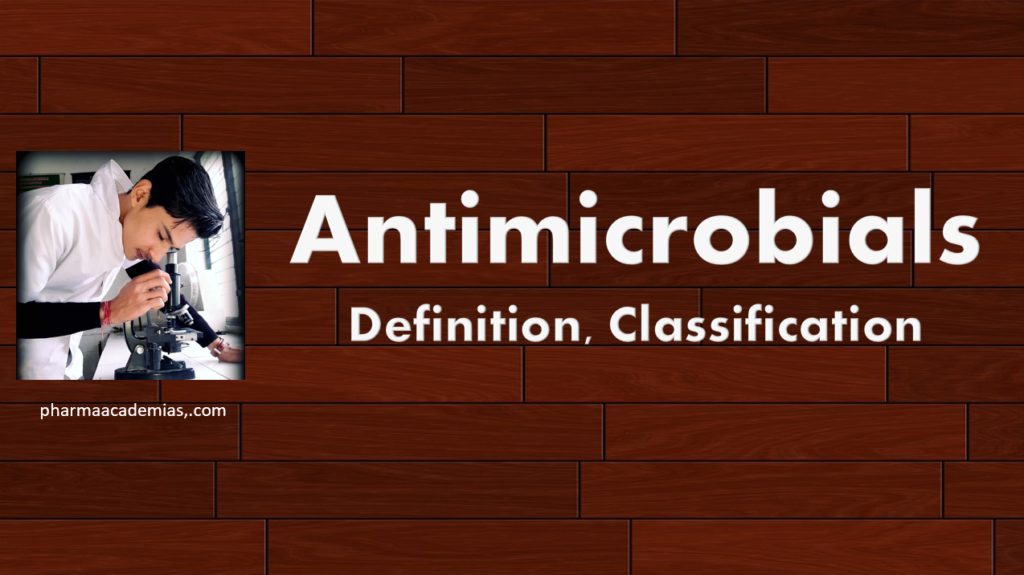 Antimicrobials – Definition, Classification