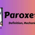 Paroxetine – Definition, Uses, Mechanism