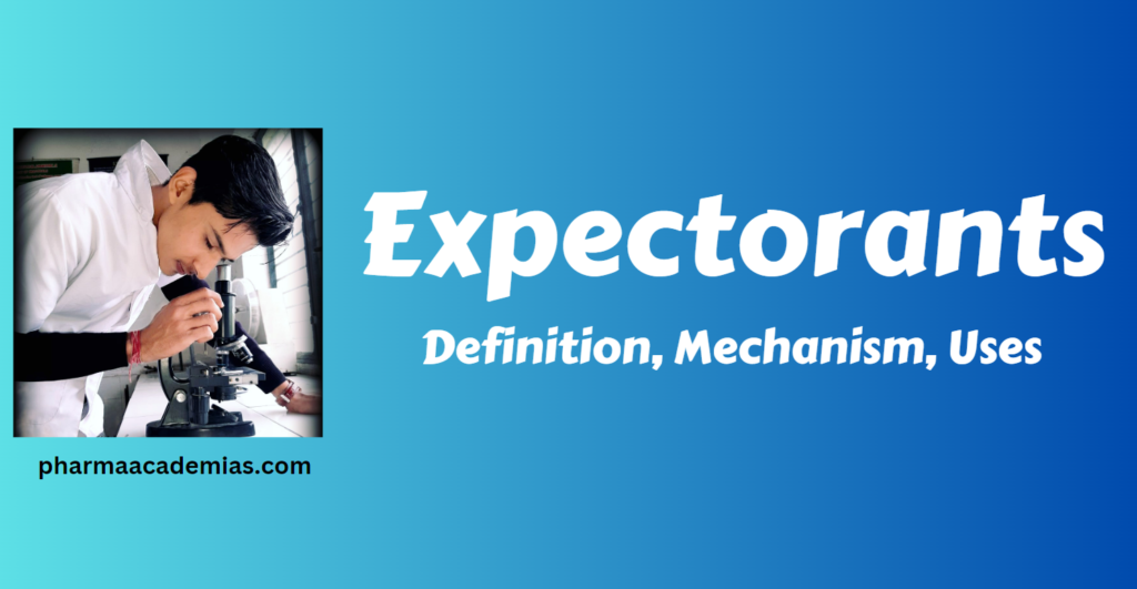 Expectorants – Definition, Uses, Mechanism, Side effects