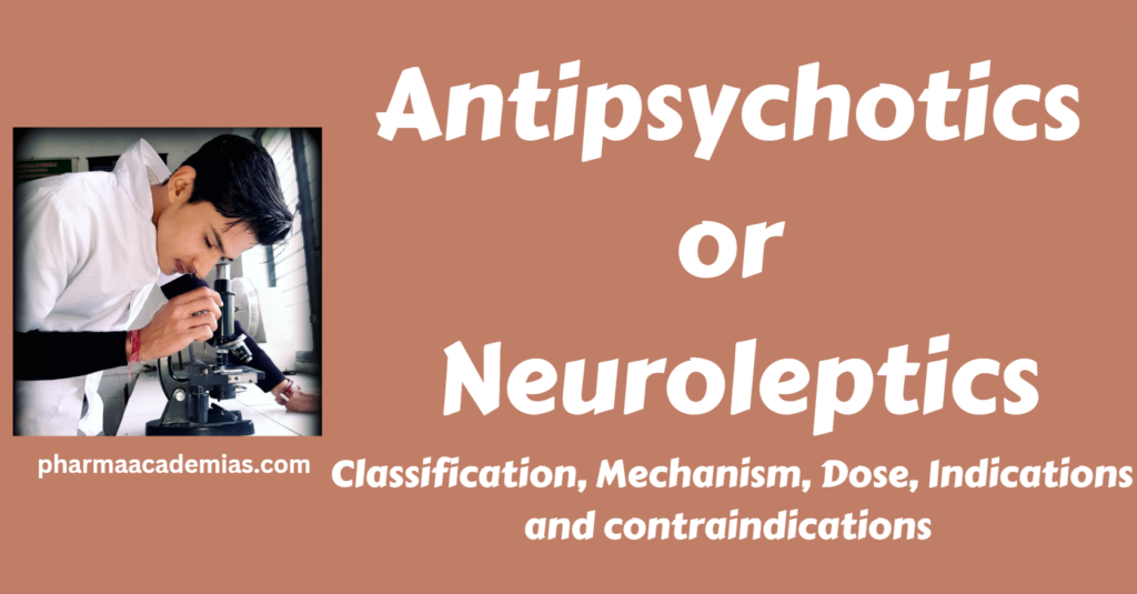 Antipsychotics/ Neuroleptics- Classification, Mechanism