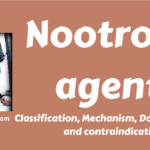 Nootropic agents- Classification, Mechanisms