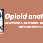 Opioid analgesics- Classifications, Mechanisms