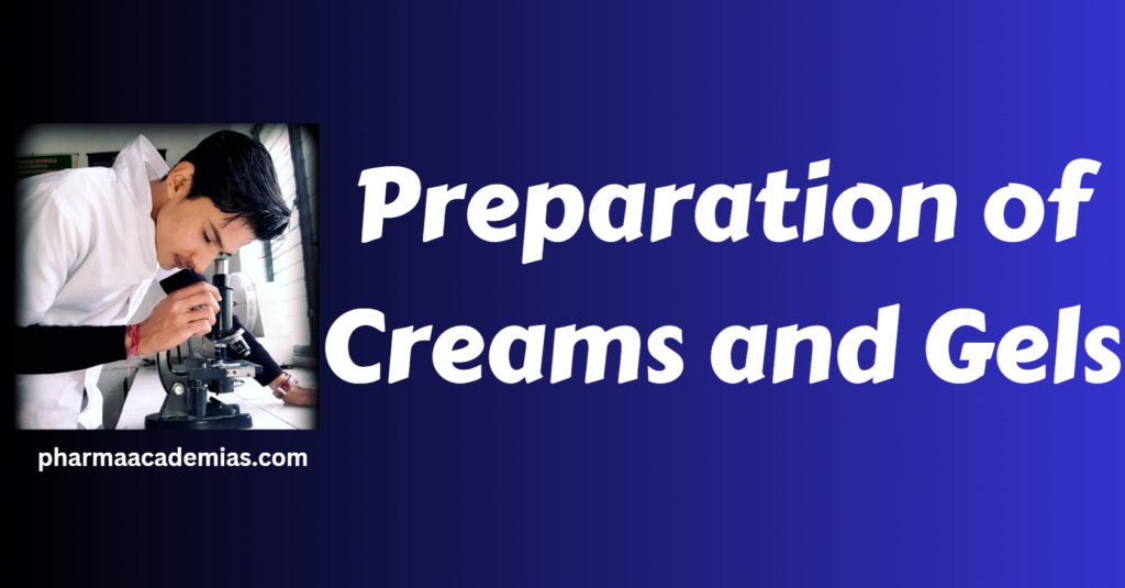 Preparation of Cream and Gels