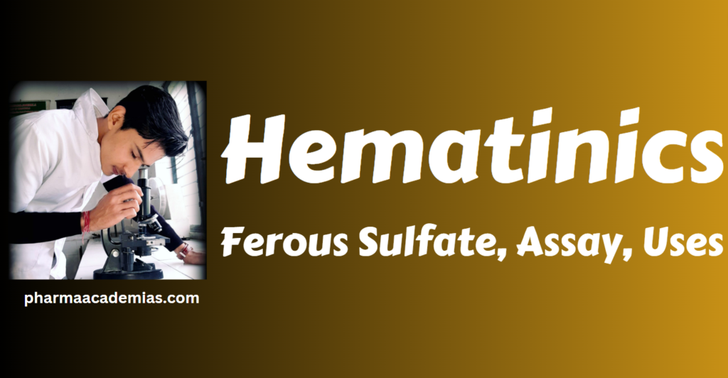 Hematinics- Ferous Sulfate, Assay, Uses