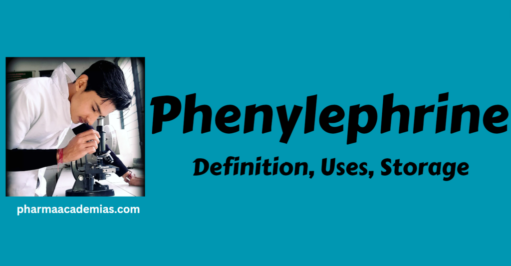 Phenylephrine- Definition, Uses, Storage