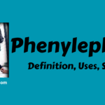 Phenylephrine- Definition, Uses, Storage