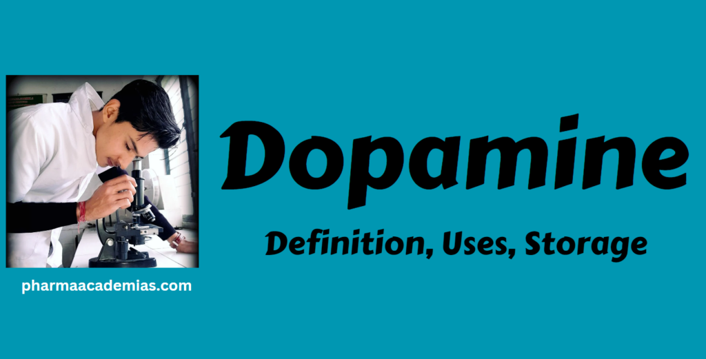 Dopamine- Definition, Uses, Storage