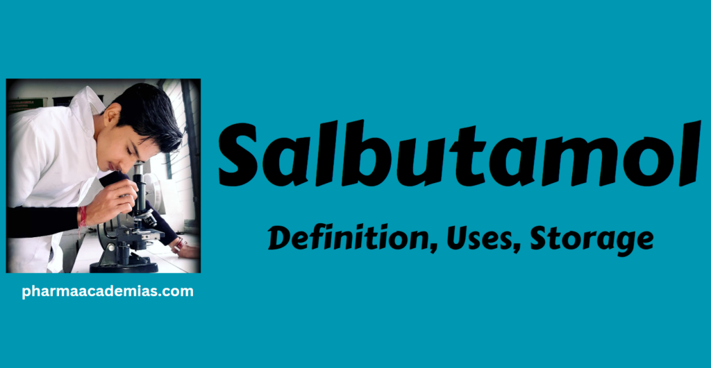 Salbutamol- Definition, Uses, Storage