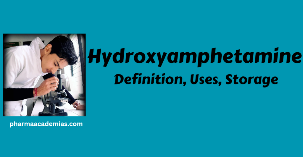 Hydroxyamphetamine- Definition, Uses, Storage