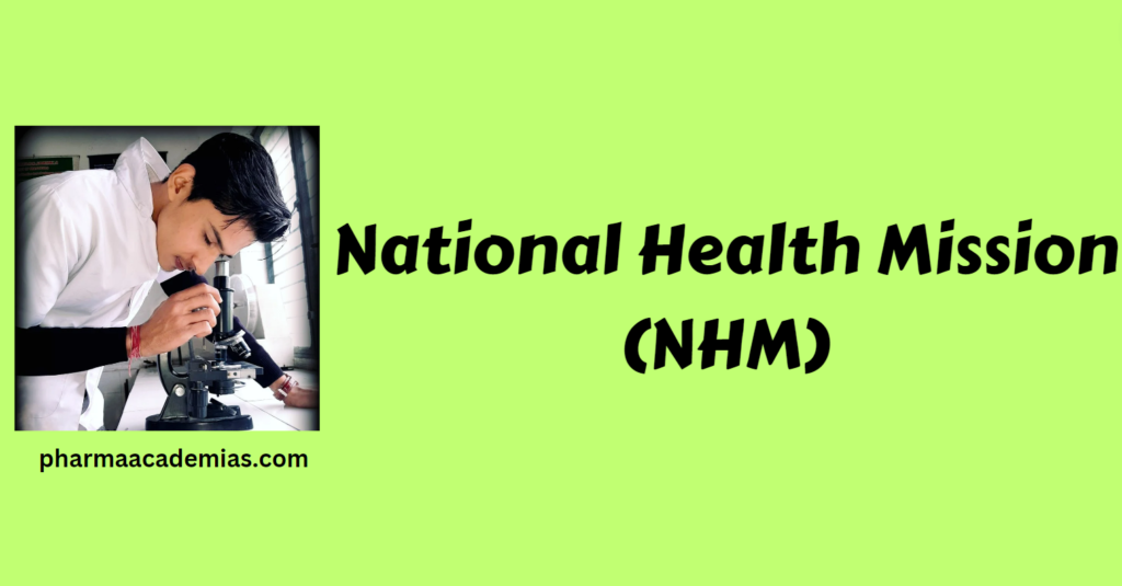 National Health Mission (NHM)