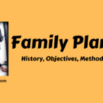 Family Planning- History, Objectives, Methods, Programs