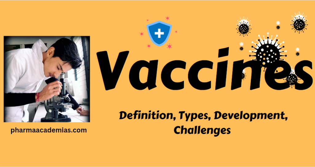 Vaccines- Definition, Types, Development, Challenges