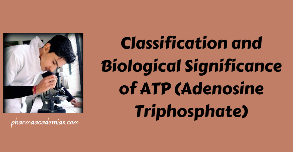 Classification and Biological Significance of ATP (Adenosine Triphosphate)