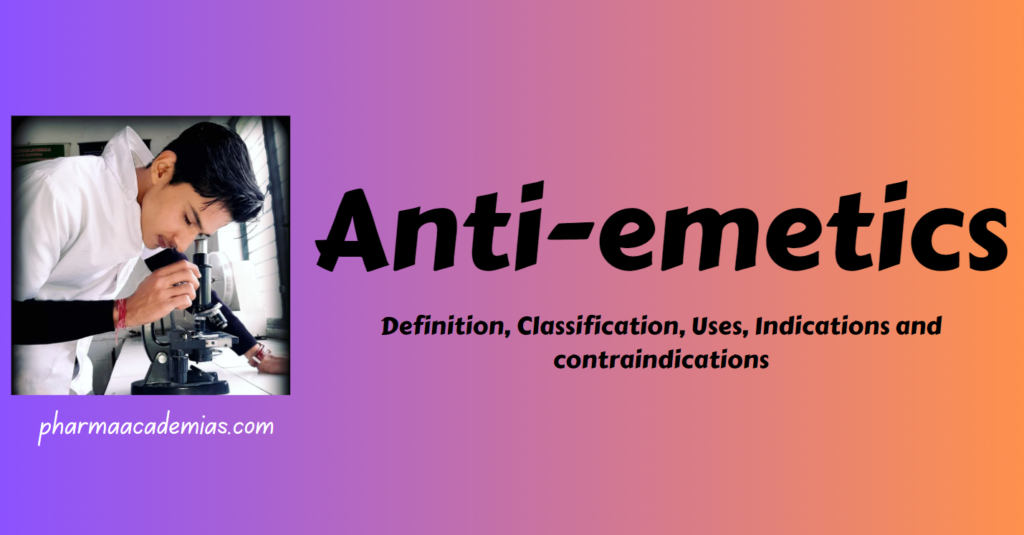 Anti-emetics- Definition, Classification, Uses, Indications and contraindications