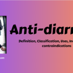 Anti-diarrheal – Definition, Classification, Uses, Indications and contraindications