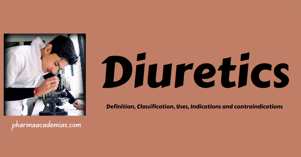 Diuretics – Definition, Classification, Uses, Indications and contraindications