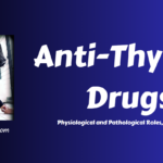 Anti-Thyroid Drugs: Physiology, Pathology, and Clinical Uses