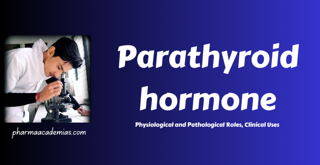 Parathyroid Hormone (PTH): Physiology, Pathology, and Clinical Uses