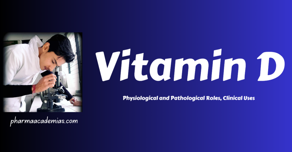 Vitamin D: Physiology, Pathology, and Clinical Uses