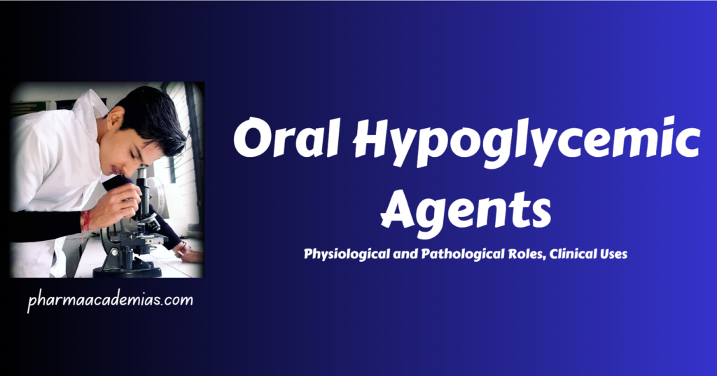 Oral Hypoglycemic Agents: Physiology, Pathology, and Clinical Uses