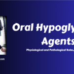 Oral Hypoglycemic Agents: Physiology, Pathology, and Clinical Uses