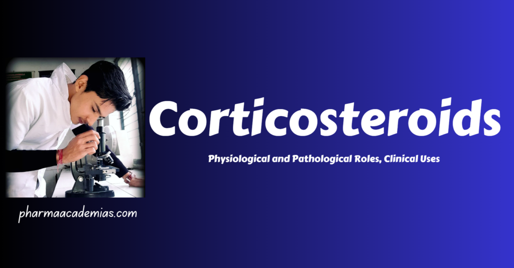 Corticosteroids: Physiology, Pathology, and Clinical Uses