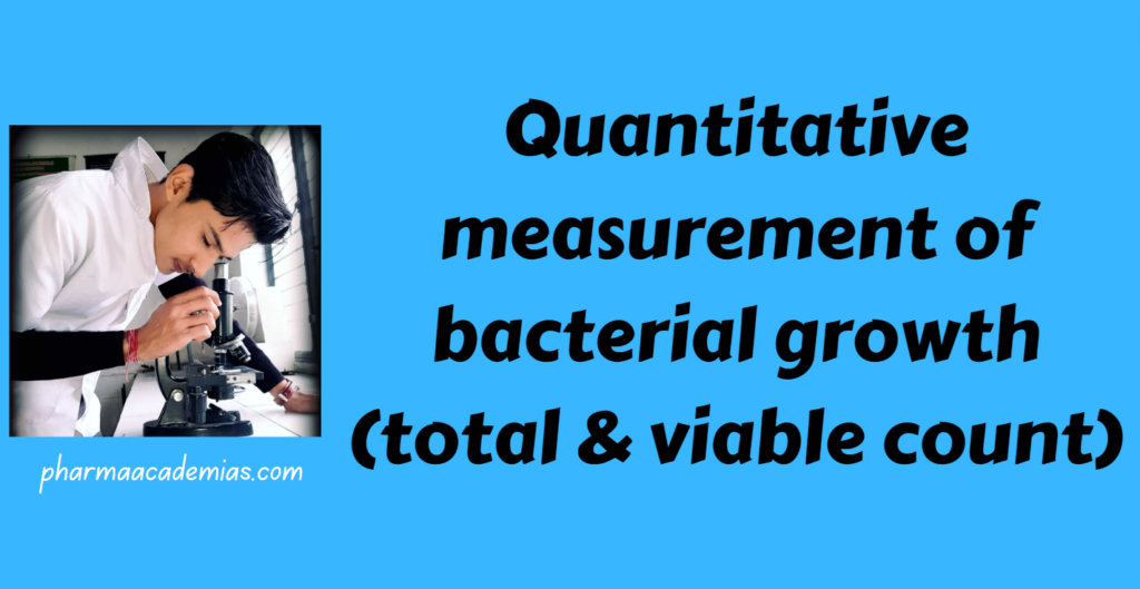 Quantitative measurement of bacterial growth (total & viable count)