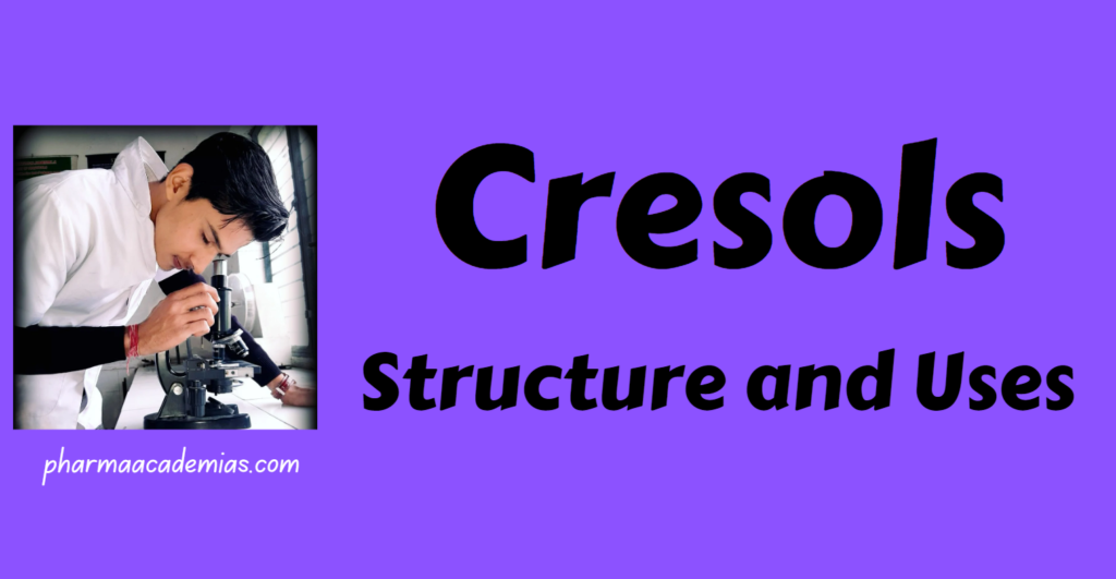 Cresols – Structure and Uses