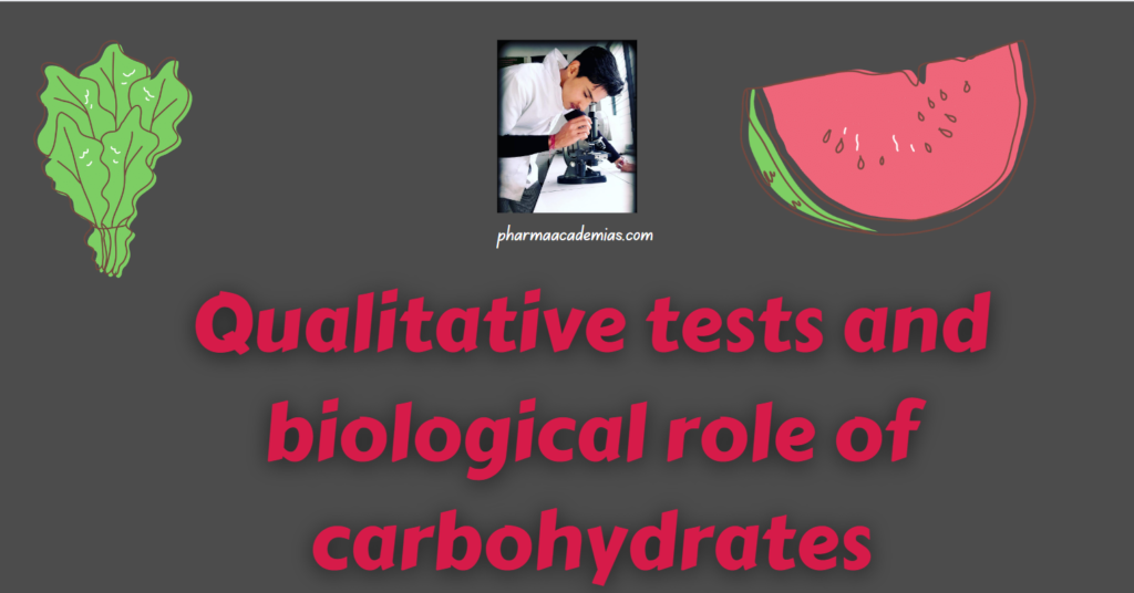 Qualitative tests and biological role of carbohydrates