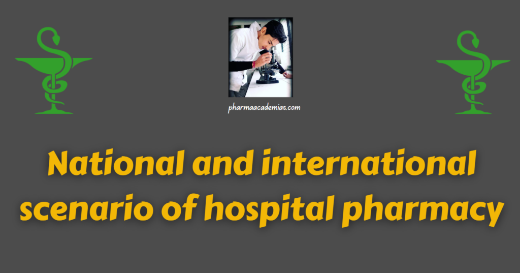 National and international scenario of hospital pharmacy