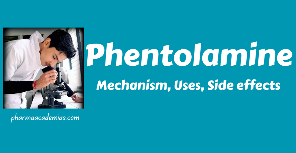 Phentolamine: Mechanism, Uses, Side effects